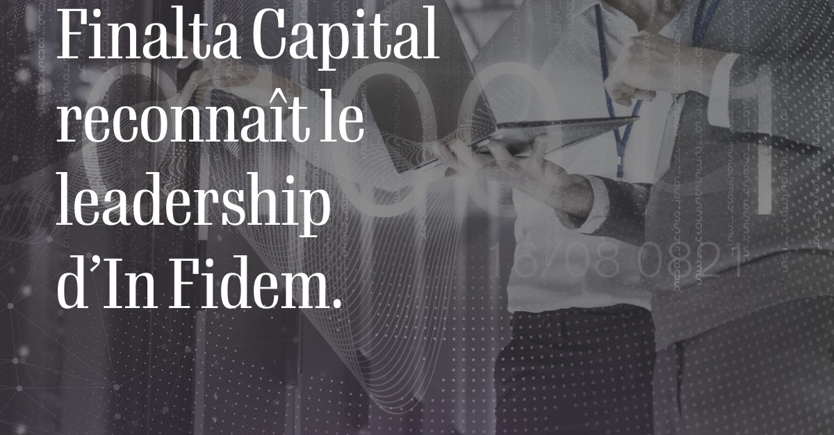 Finalta Capital reconnaît le leadership d'In Fidem.